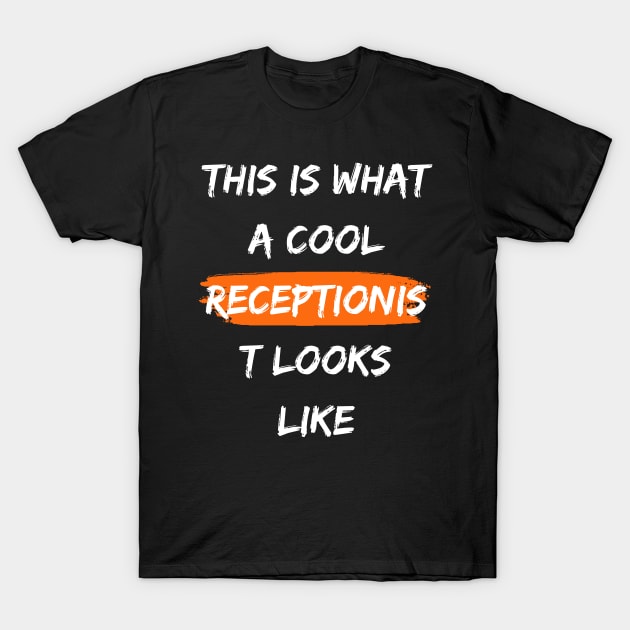 this is what a cool Receptionist looks like T-Shirt by farid_art98
